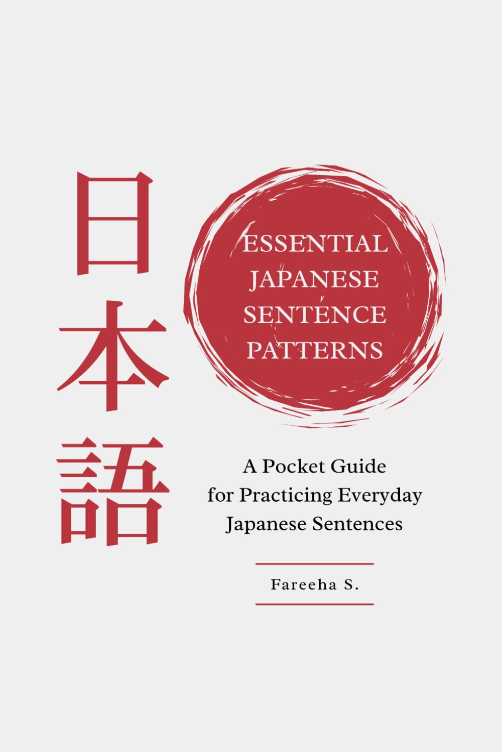 Essential Japanese Sentence Patterns: A Pocket Guide for Practicing Everyday Japanese Sentences (Essential Japanese Learning Guides)