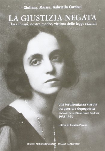 La giustizia negata. Clara Pirani, nostra madre, vittima delle leggi razziali La giustizia negata. Clara Pirani, nostra madre, vittima delle leggi razziali