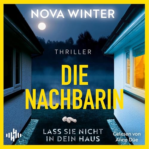 Die Nachbarin. Lass sie nicht in dein Haus. cover art