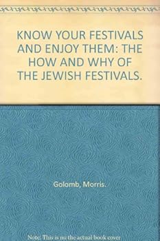 Hardcover Know Your Festivals and Enjoy them: The How and Why of the Jewish Festivals Book