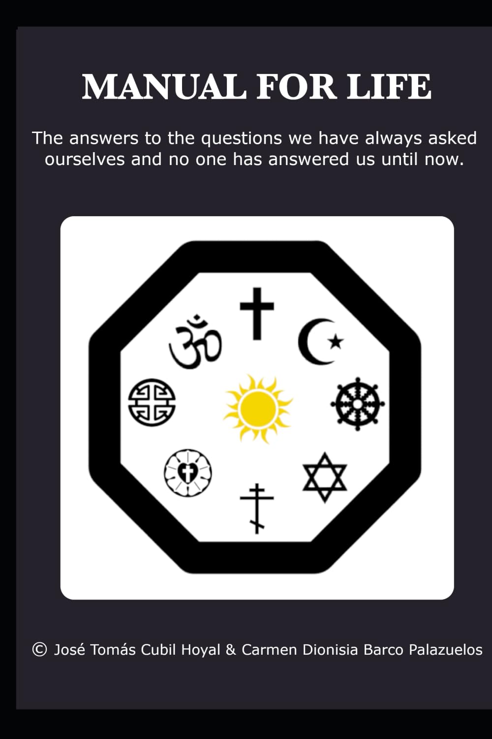 MANUAL FOR LIFE: The answers to the questions we have always asked ourselves and no one has answered us until now.