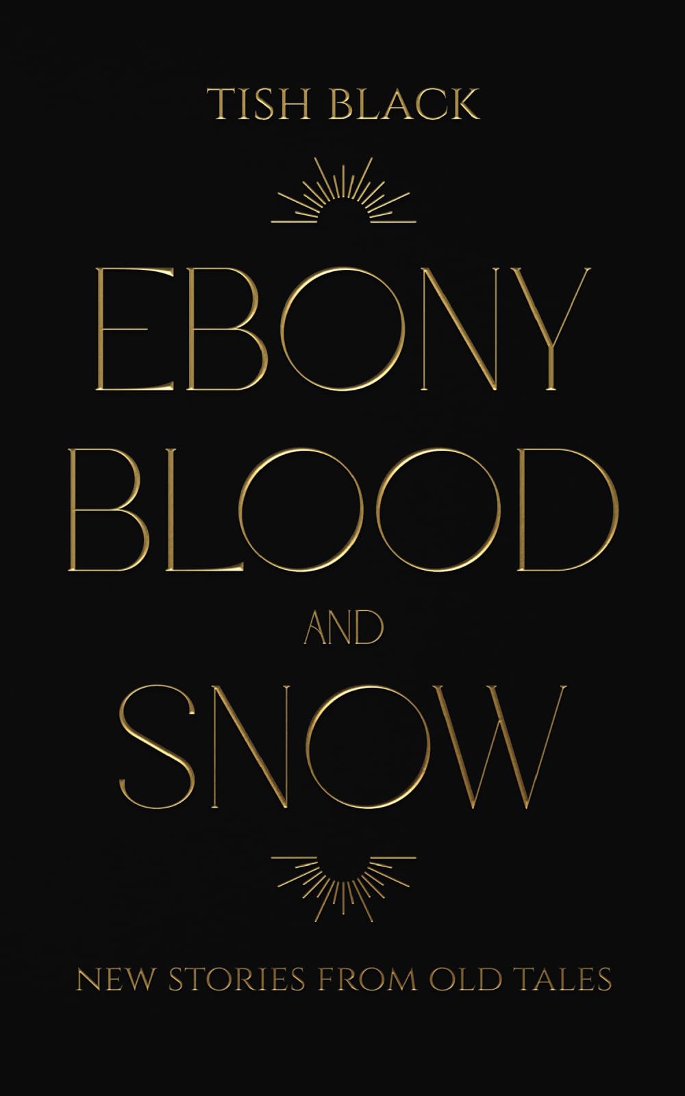 Ebony, Blood, and Snow: New Stories from Old Tales