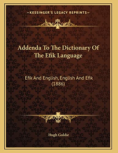 Addenda To The Dictionary Of The Efik Language: Efik And English, English And Efik (1886)