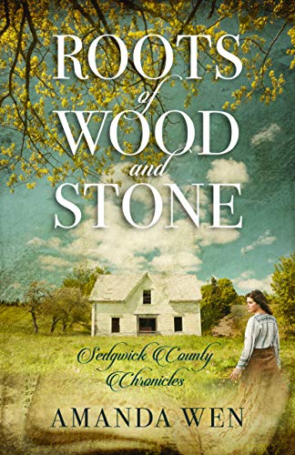 Roots of Wood and Stone (Sedgwick County Chronicles)