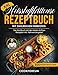 XXL Heißluftfritteuse Rezeptbuch für Anfänger | Das Heissluftfritteuse Kochbuch mit den besten Airfryer Rezepten inkl. Nährwertangaben auch für Anfänger & Profis + Bonus E-Book