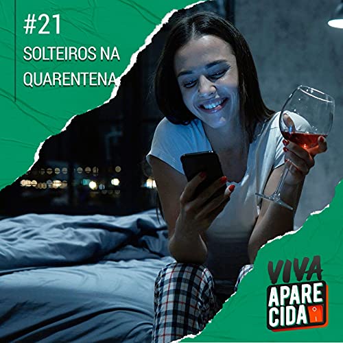 #21 - Solteiros na Quarentena