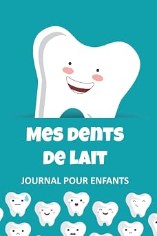 Mes Dents de Lait journal pour enfants Livre dactivit s intelligent et amusant sur les dents de lait perdues / Carnet de soins dentaires pour enfants / un journal de bord unique pour les gar ons et