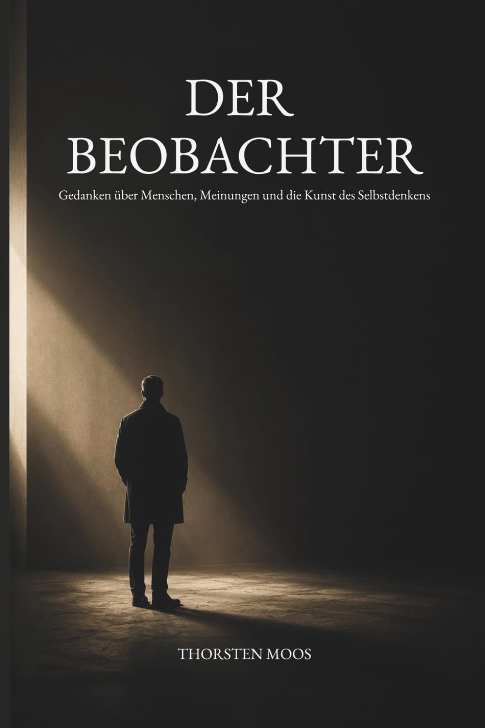 Der Beobachter: Warum wir tun, was wir tun - und was sich verändert, wenn wir beginnen zu sehen