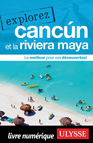 Télécharger Explorez Cancun et la Riviera Maya PDF Ebook En Ligne