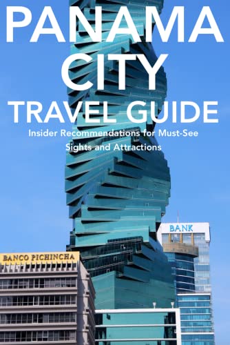Panama City Travel Guide: Insider Recommendations for Must-See Sights and Attractions (English Edition)