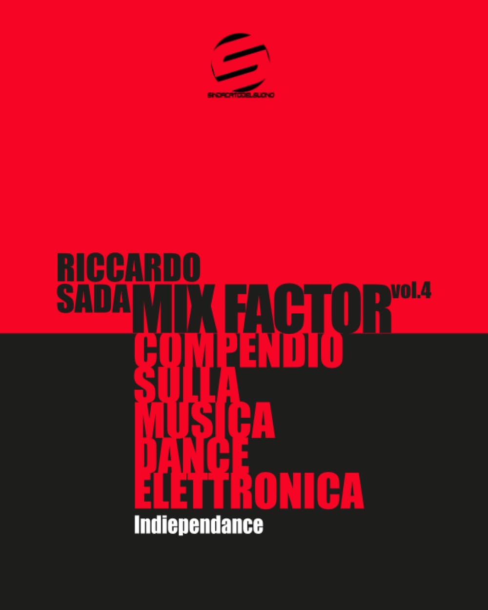 Mix Factor - Compendio sulla musica dance elettronica Vol. 4: Indiependance (Sindacato del Suono)