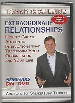 DVD-ROM Extraordinary Relationships: How To Create Authentic Interactions That Transform Your Organization And Your Life Book