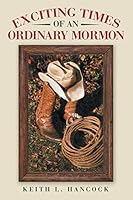 Exciting Times of an Ordinary Mormon 1480819751 Book Cover