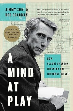 A Mind at Play: How Claude Shannon Invented the Information Age