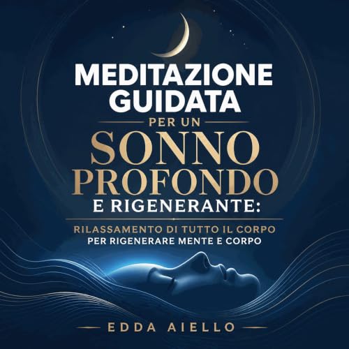 『Meditazione guidata per un sonno profondo e rigenerante: Rilassamento di tutto il corpo per rigenerare mente e corpo』のカバーアート