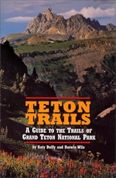 Paperback Teton Trails: A Guide to the Trails of Grand Teton National Park Book