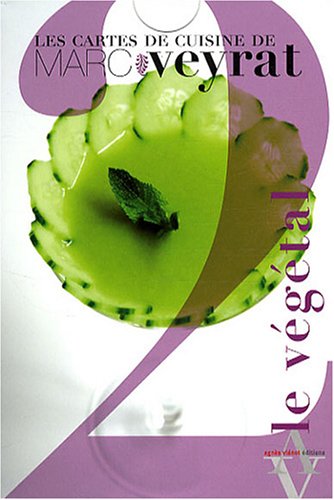 Télécharger CARTES DE CUISINE DE MARC VEYRAT. LE VEGETAL (LES) Francais PDF