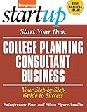 Start Your Own College Planning Consultant Business: Your Step-By-Step Guide to Success (Startup)