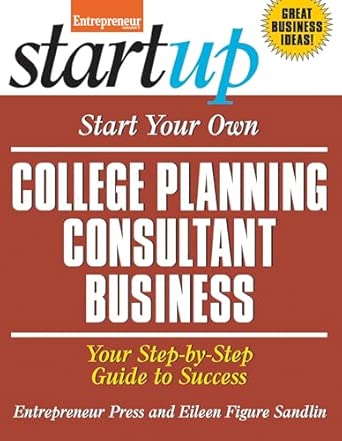 Start Your Own College Planning Consultant Business: Your Step-By-Step Guide to Success book cover