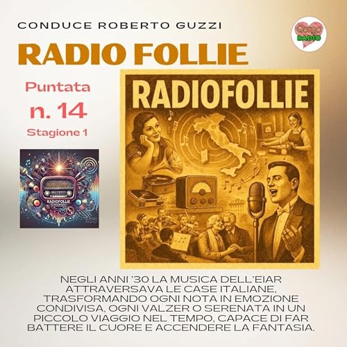 Negli anni &rsquo;30 la musica dell&rsquo;EIAR trasformava ogni nota in emozione, unendo case, cuori e ricordi in un piccolo viaggio nel tempo. - #Radiofollie - P14 - S1