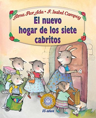 El nuevo hogar de los siete cabritos/ The New Home of the Seven Billy Goats: Puertas Al Sol/ Gateways to the Sun (Spanish Edition) by Alma Flor Ada (2015-06-30)