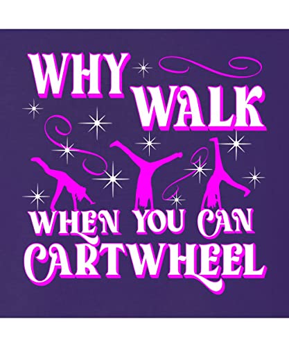 Go All Out Why Walk When You Can Cartwheel Funny Gymnastics Women Youth T-Shirt3