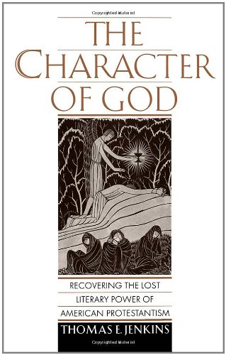 The Character of God: Recovering the Lost Literary Power of American Protestantism (Religion in America)