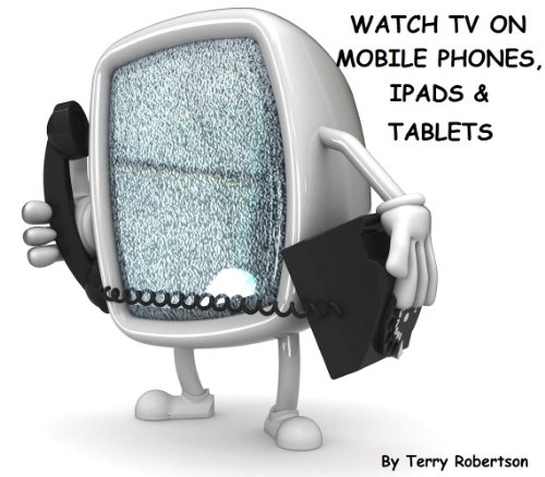 Watch TV On Mobile Phones, Ipads, And Tablets - TV On Mobiles Apps Are Easily Available For Download...