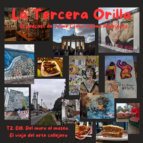 T2. E18. Del muro al museo. El viaje del arte urbano.