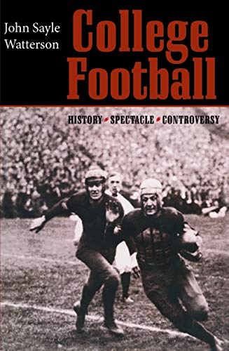 Télécharger College Football: History, Spectacle, Controversy (English Edition) livre En ligne
