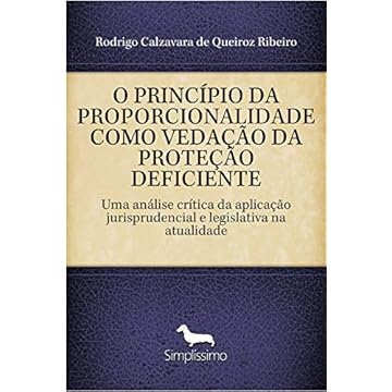 Capa do livro O PRINCÍPIO DA PROPORCIONALIDADE COMO VEDAÇÃO DA PROTEÇÃO DEFICIENTE