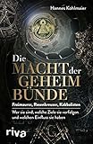  Die Macht der Geheimbünde: Freimaurer, Rosenkreuzer, Kabbalisten – wer sie sind, welche Ziele sie verfolgen und welchen Einfluss sie haben. Ein exklusiver Insiderbericht
