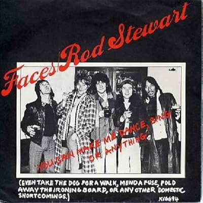 You Can Make Me Dance, Sing Or Anything (Even Take The Dog For A Walk, Mend A Fuse, Fold Away The Ironing Board, Or Any Other Domestic Short Comings) - Faces (3) / Rod Stewart 7" 45