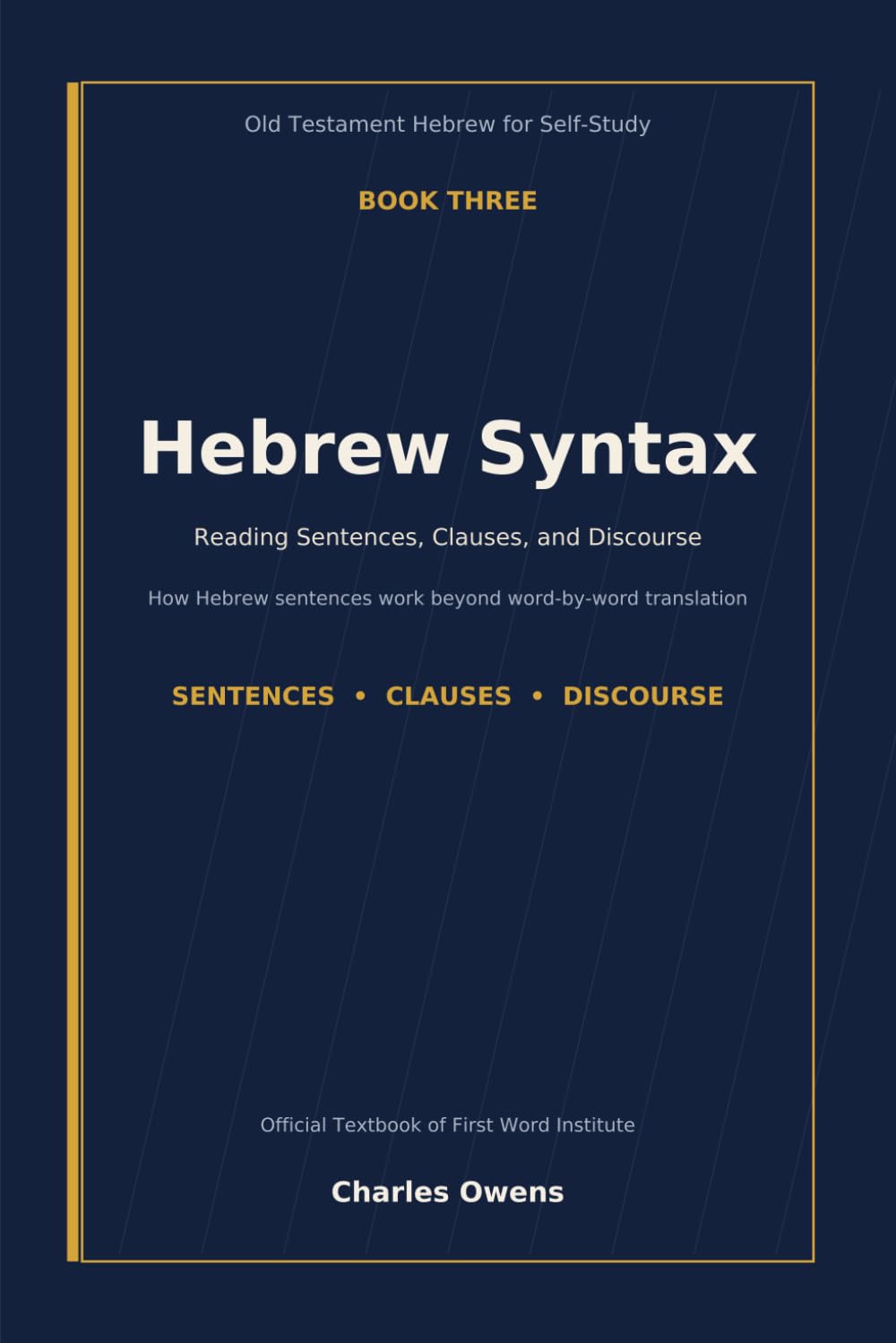 Hebrew Syntax: Book Three: Reading Sentences, Clauses, and Discourse
