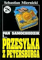 Pan Samochodzik i... Tom: 78 PrzesyLka z Petersburga - Sebastian Miernicki [KSIÄLtKA] 838587593X Book Cover