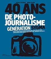 40 ans de photo-journalisme. Génération Sygma (Presse) 2732459739 Book Cover