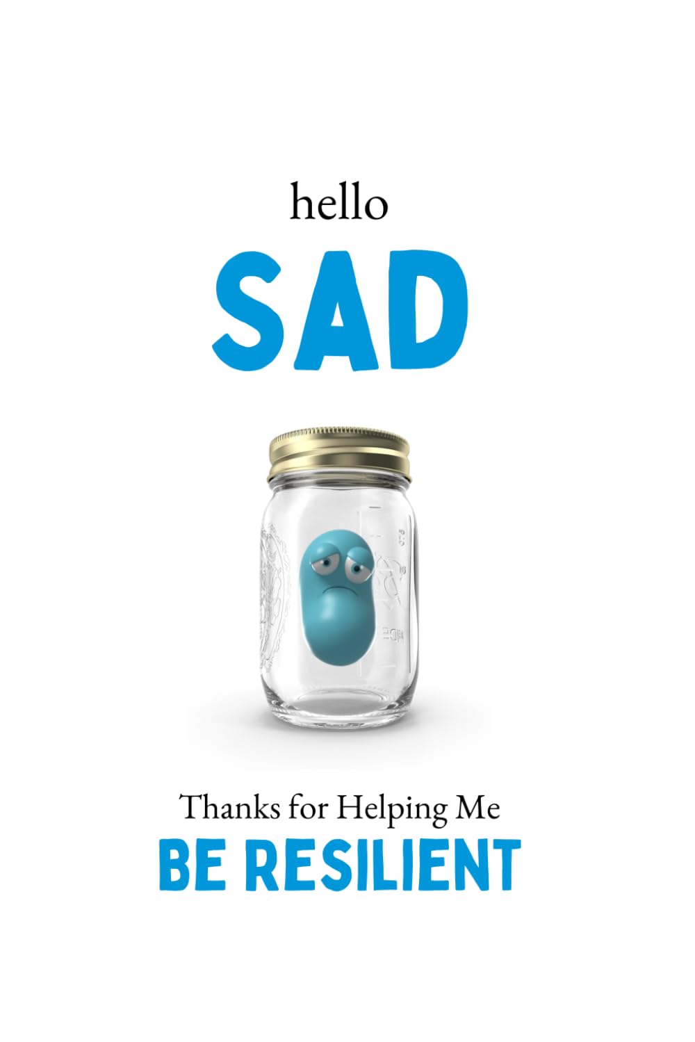 Hello Sad: Thanks For Helping Me Be Resilient
