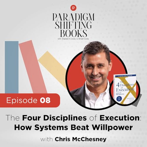 The Four Disciplines of Execution: How Systems Beat Willpower with Chris McChesney Podcast Por arte de portada