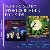 Sci-Fi and Scary Stories Bundle for Kids: Chilling Ghost Stories, Spooky Horror Tales for Children. Space Adventure & Time Travel Short Stories