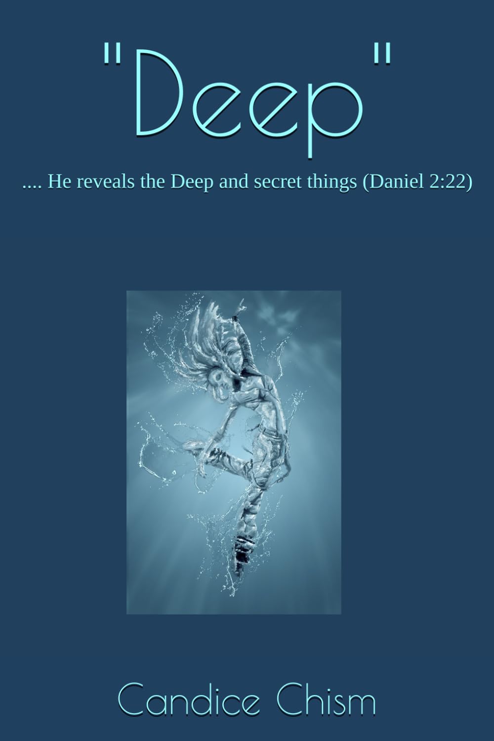 "Deep": .... He reveals the Deep and secret things (Daniel 2:22)
