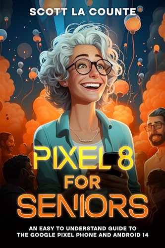 Pixel 8 for Seniors: An Easy to Understand Guide to Pixel and Android 14 (English Edition)