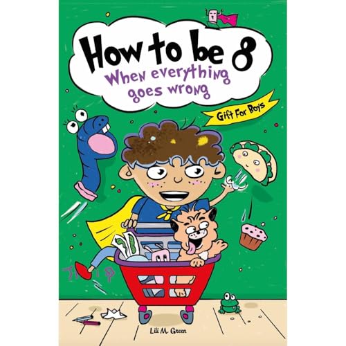 How to be 8 When Everything Goes Wrong Audiolibro Por Lili M. Green arte de portada
