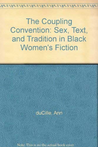 The Coupling Convention: Sex, Text, and Tradition in Black Women's Fiction