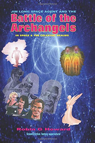 Battle of the Archangels: A Jim Long Space Agent Astral Adventure