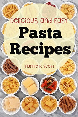 Télécharger Pasta Recipes (Delicious and Easy Pasta Recipes): Pasta - Pasta Salads - Pasta Recipes (Quick and Ea Francais PDF