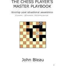 The Chess Player's Master Playbook Develop your situational awareness