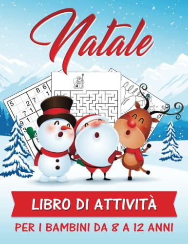 Libro di attività natalizie per bambini dagli 8 ai 12 anni: Speciale libro di attività natalizie per bambini con disegni da colorare, labirinti, ... di Natale perfetto per ragazzi e ragazze