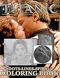 Titanic Dots Lines Spirals Coloring Book: Stress Relieving Activity Dots-Lines-Spirals Books For...