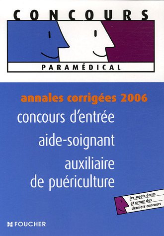 Annales corrigées 2006 concours d'entrée aide-soignant auxiliaire de puériculture