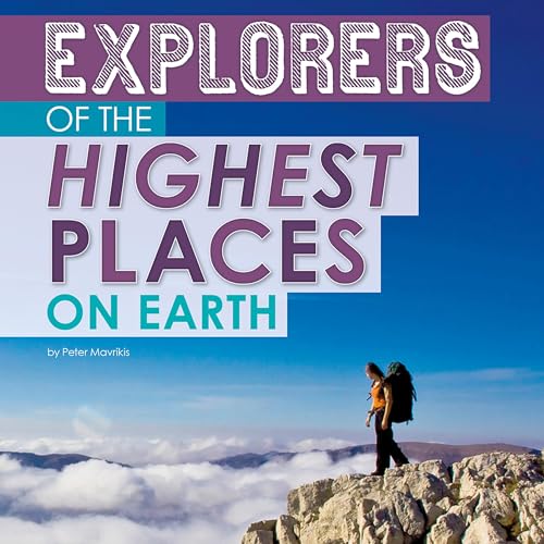 Explorers of the Highest Places on Earth by Peter Mavrikis episode artwork